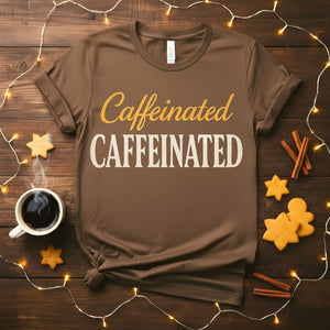 Caffeinated funny coffee meme t-shirt