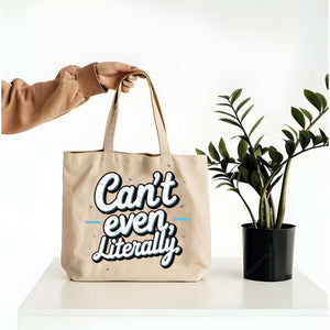 “Can’t Even Literally Tote Bag – Funny Sarcastic Canvas Bag”