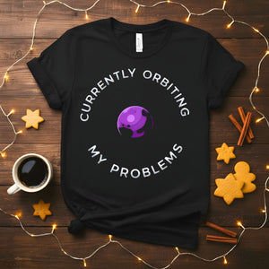 Currently Orbiting My Problems Funny Mental Health T-Shirt