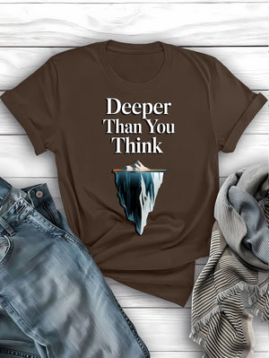 Deeper Than You Think Dark Humor Graphic Tee – Sarcastic and Thought-Provoking Apparel