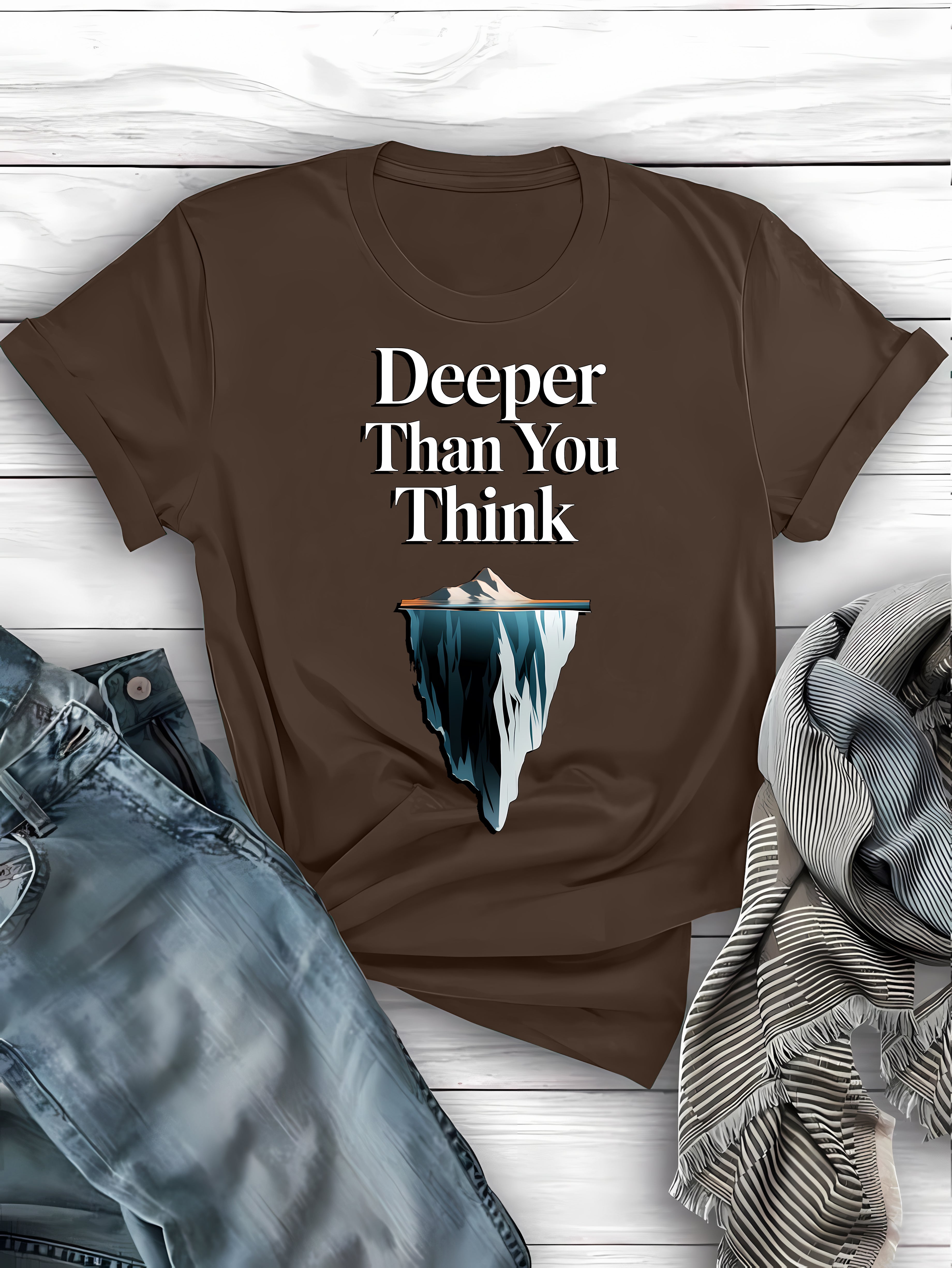 Deeper Than You Think Dark Humor Graphic Tee – Sarcastic and Thought-Provoking Apparel