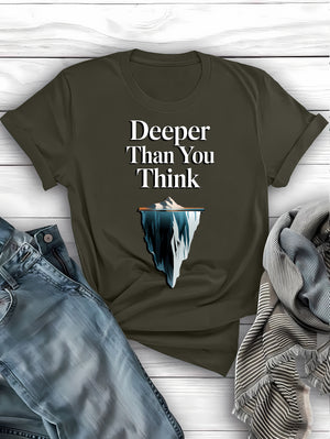 Deeper Than You Think Dark Humor Graphic Tee – Sarcastic and Thought-Provoking Apparel