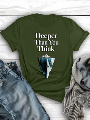 Deeper Than You Think Dark Humor Graphic Tee – Sarcastic and Thought-Provoking Apparel
