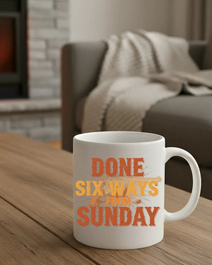 Done Six Ways From Sunday Mug – funny sarcastic ceramic coffee cup gag gift