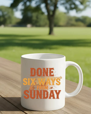 Done Six Ways From Sunday Mug – funny sarcastic ceramic coffee cup gag gift