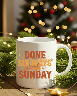 Done Six Ways From Sunday Mug – funny sarcastic ceramic coffee cup gag gift