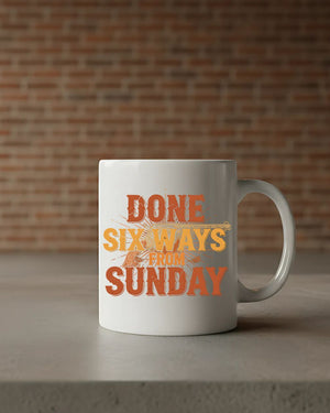 Done Six Ways From Sunday Mug – funny sarcastic ceramic coffee cup gag gift