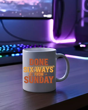 Done Six Ways From Sunday Mug – funny sarcastic ceramic coffee cup gag gift