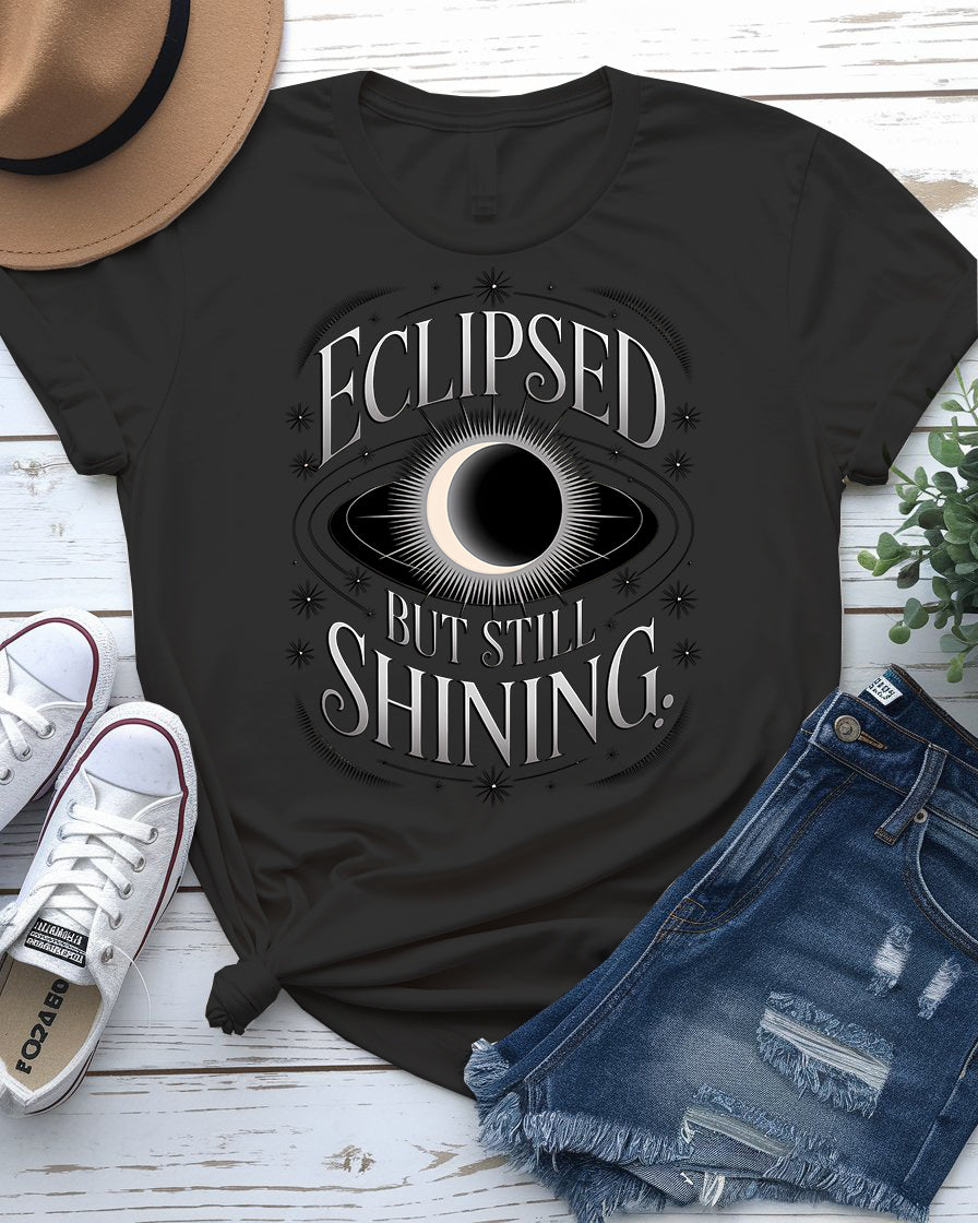 Eclipsed But Still Shining Tee – Motivational Meme Shirt