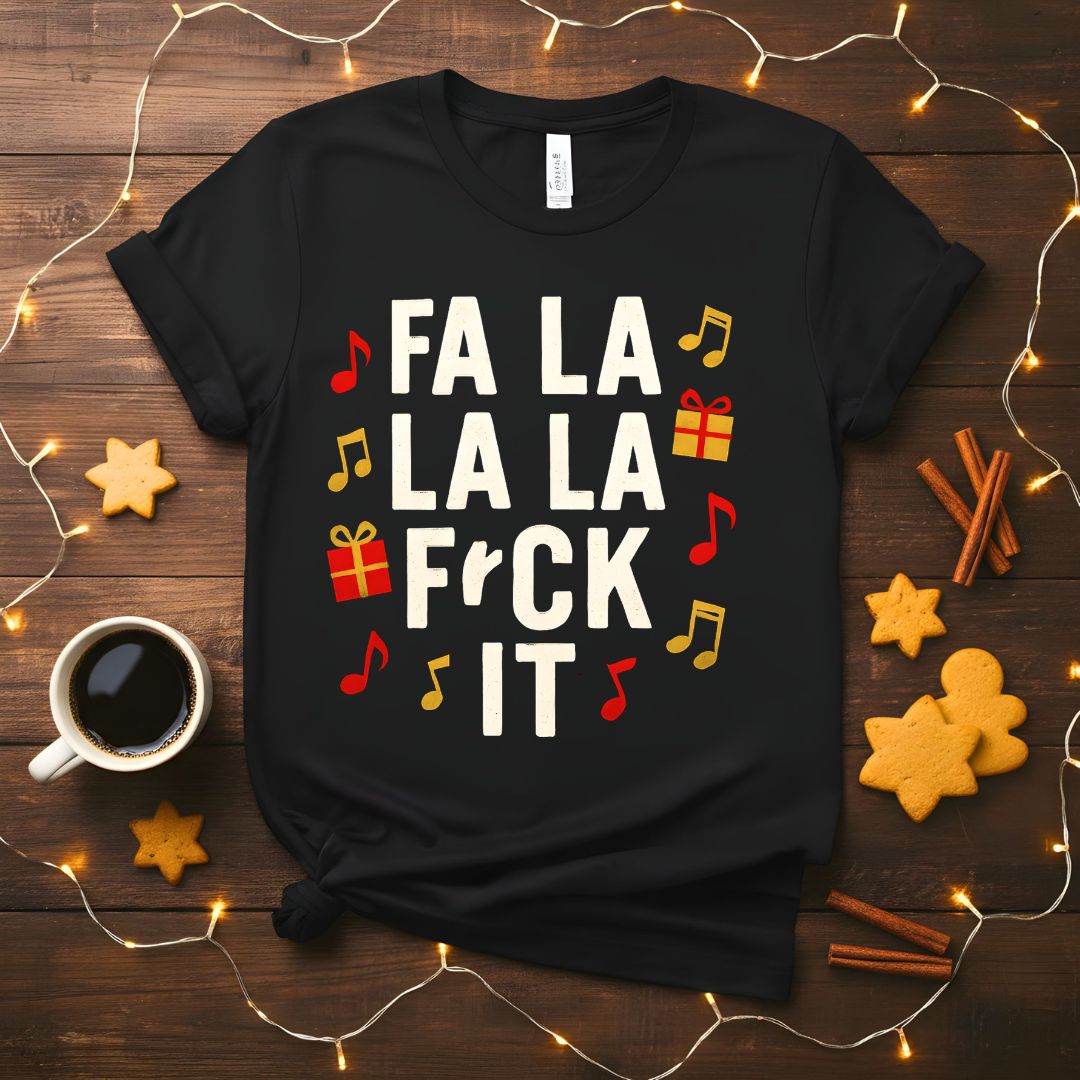 Fa La Fa La Sarcastic Christmas Music T-Shirt