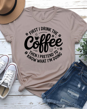 First I Drink Coffee Funny Tee – Hilarious graphic t-shirt for caffeine lovers