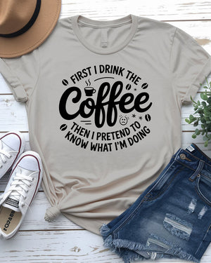 First I Drink Coffee Funny Tee – Hilarious graphic t-shirt for caffeine lovers