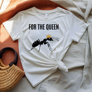 For The Queen Sarcastic Funny T-Shirt for Women