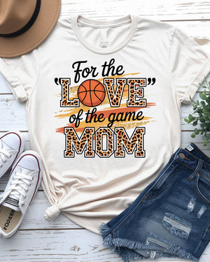 For the Love of The Game Mom Basketball Tee front view