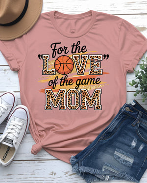 For the Love of The Game Mom Basketball Tee front view
