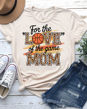 For the Love of The Game Mom Basketball Tee front view