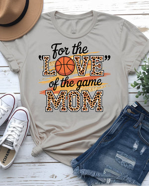 For the Love of The Game Mom Basketball Tee front view
