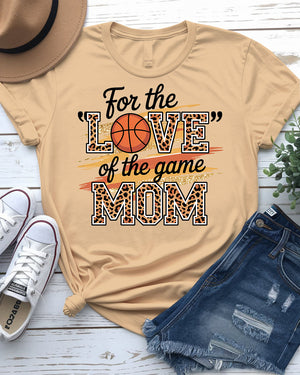 For the Love of The Game Mom Basketball Tee front view