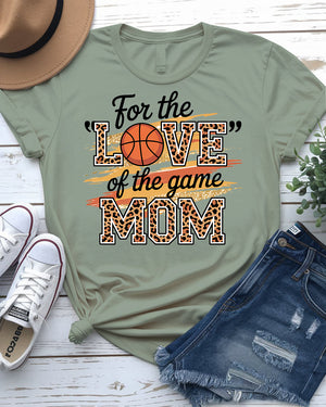 For the Love of The Game Mom Basketball Tee front view