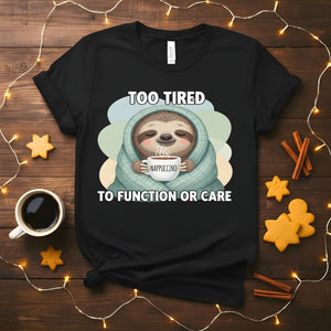 Funny Too Tired T-Shirt for exhausted people