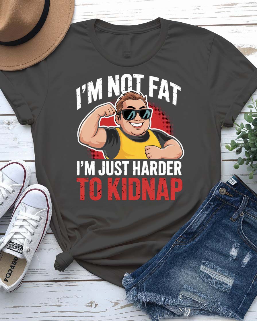 Funny Typographic T-Shirt – “I Am Not Fat I Am Just Harder to Kidnap” – Memez Store Apparel