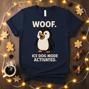 Funny Woof Ice Dog Mode Activated T-Shirt