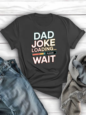 Funny dad joke loading t-shirt - hilarious gift for fathers and pun lovers