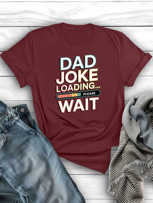 Funny dad joke loading t-shirt - hilarious gift for fathers and pun lovers
