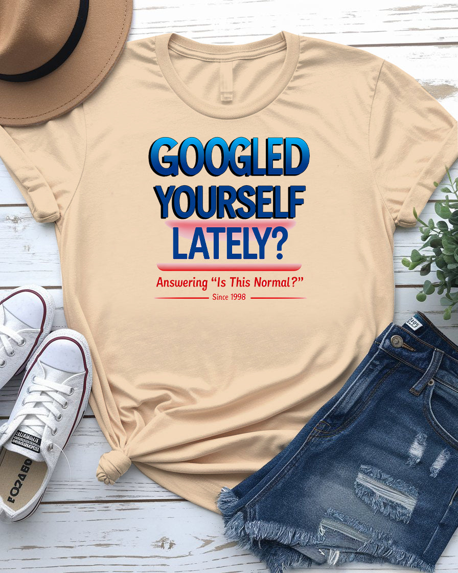 Googled Yourself Lately? Funny Parody Tee | Memez Store