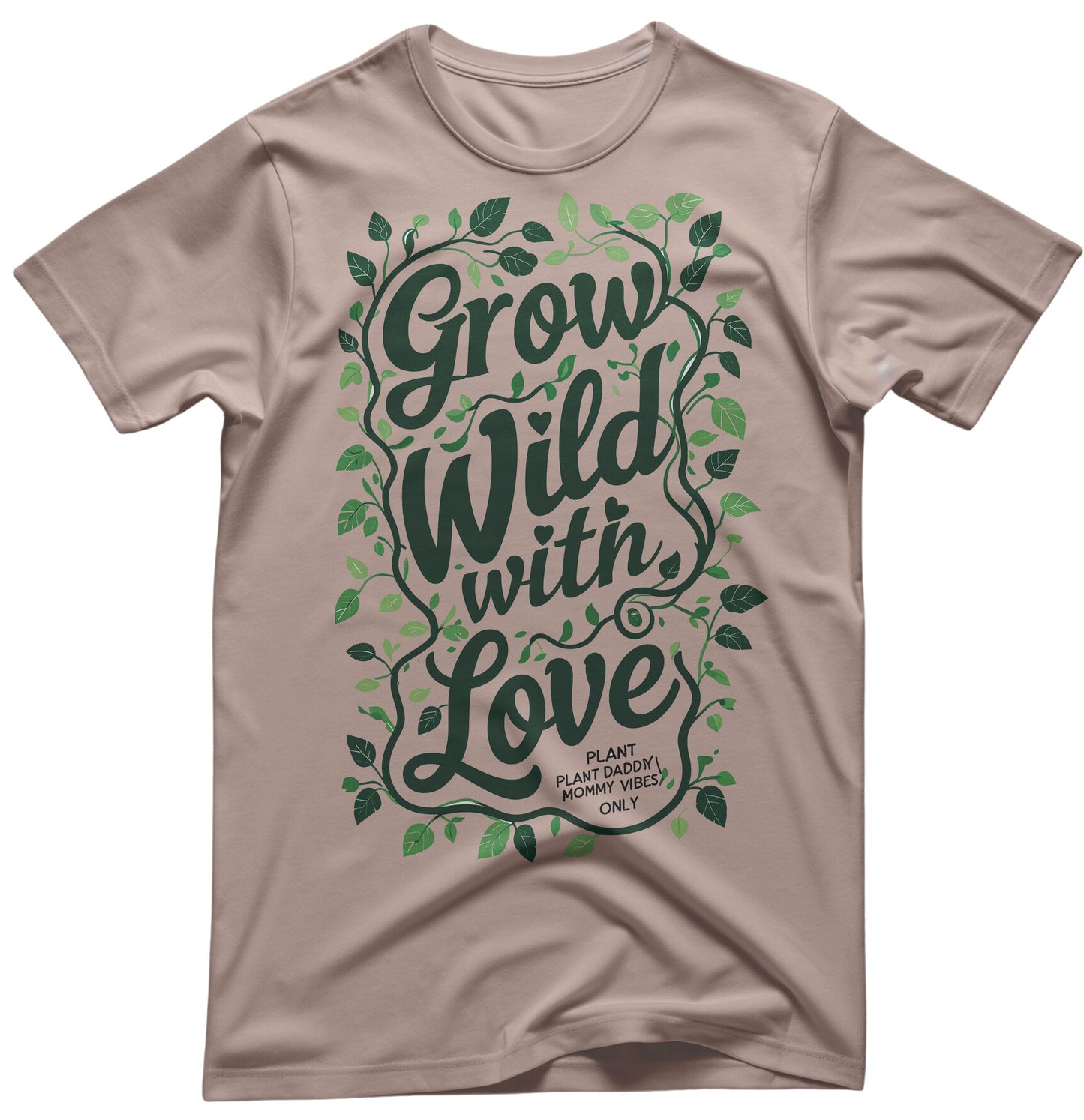 Grow Wild With Love Funny Meme Tee - Nature Humor Apparel | Memez Store