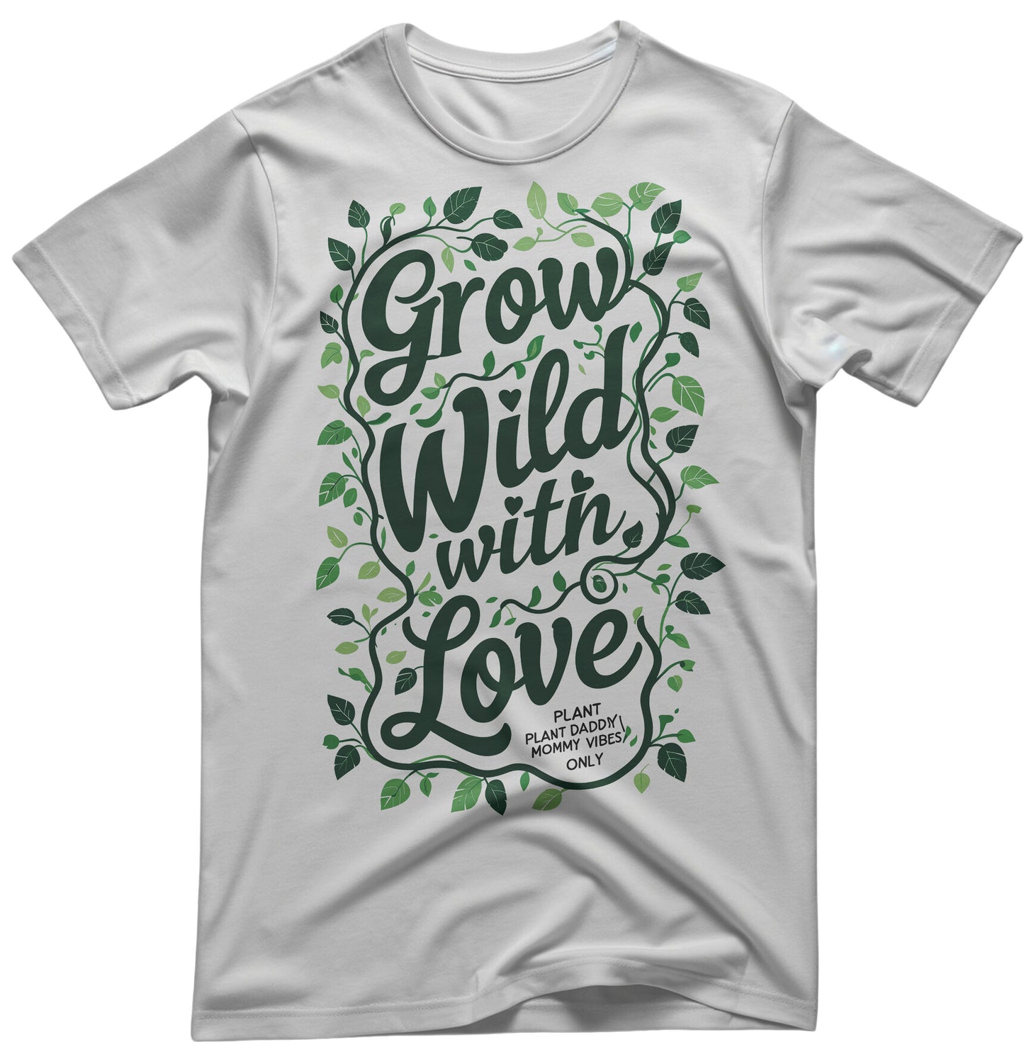 Grow Wild With Love Funny Meme Tee - Nature Humor Apparel | Memez Store