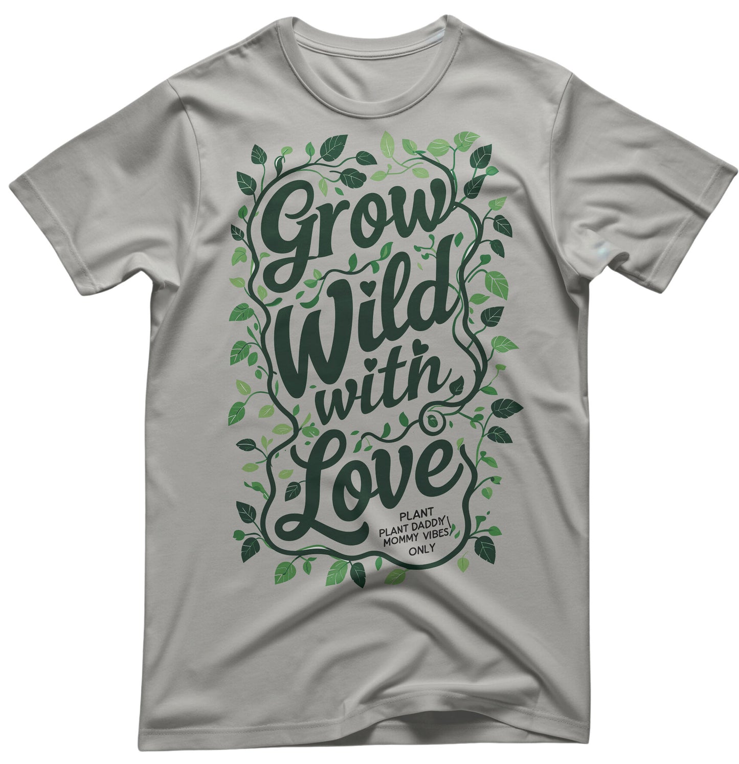Grow Wild With Love Funny Meme Tee - Nature Humor Apparel | Memez Store