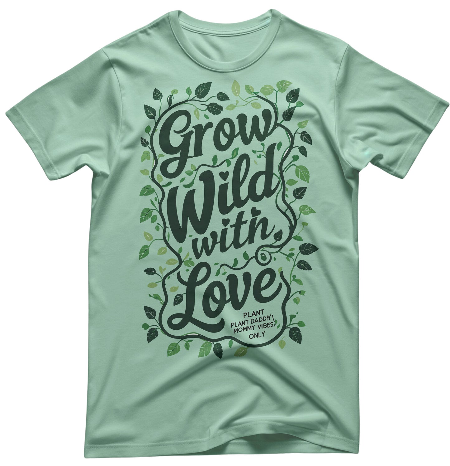 Grow Wild With Love Funny Meme Tee - Nature Humor Apparel | Memez Store