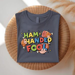 Ham Handed Funny Food Pun T-Shirt