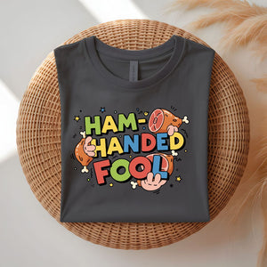 Ham Handed Funny Food Pun T-Shirt