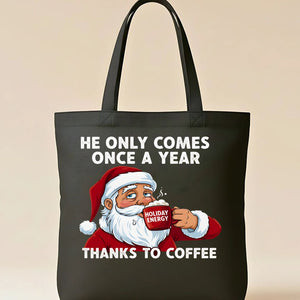 He Comes Once a Year funny cheeky Christmas tote bag
