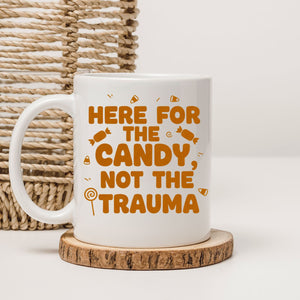 “Here For Candy ceramic mug in 11oz and 15oz sizes”