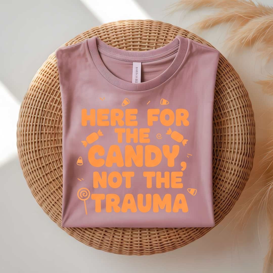 Here for Candy Not for Trauma funny boundary t-shirt