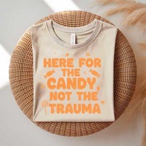 Here for Candy Not for Trauma funny boundary t-shirt