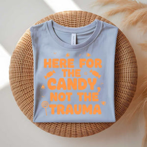 Here for Candy Not for Trauma funny boundary t-shirt