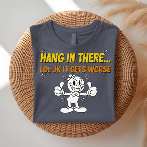 Hnag In There Funny Typo T-Shirt