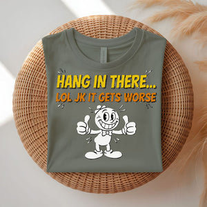 Hnag In There Funny Typo T-Shirt