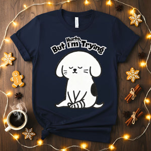 Hurts But I'm Trying Funny Mental Health T-Shirt