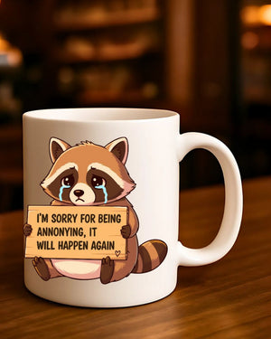 I Am Sorry for Being Annoying Raccoon Mug – Funny ceramic coffee cup with raccoon and apology design