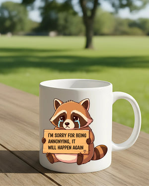 I Am Sorry for Being Annoying Raccoon Mug – Funny ceramic coffee cup with raccoon and apology design