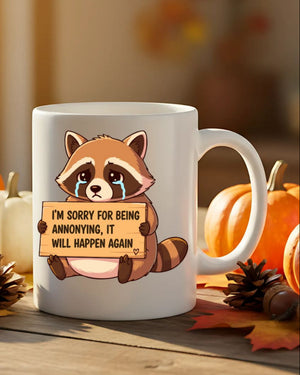 I Am Sorry for Being Annoying Raccoon Mug – Funny ceramic coffee cup with raccoon and apology design