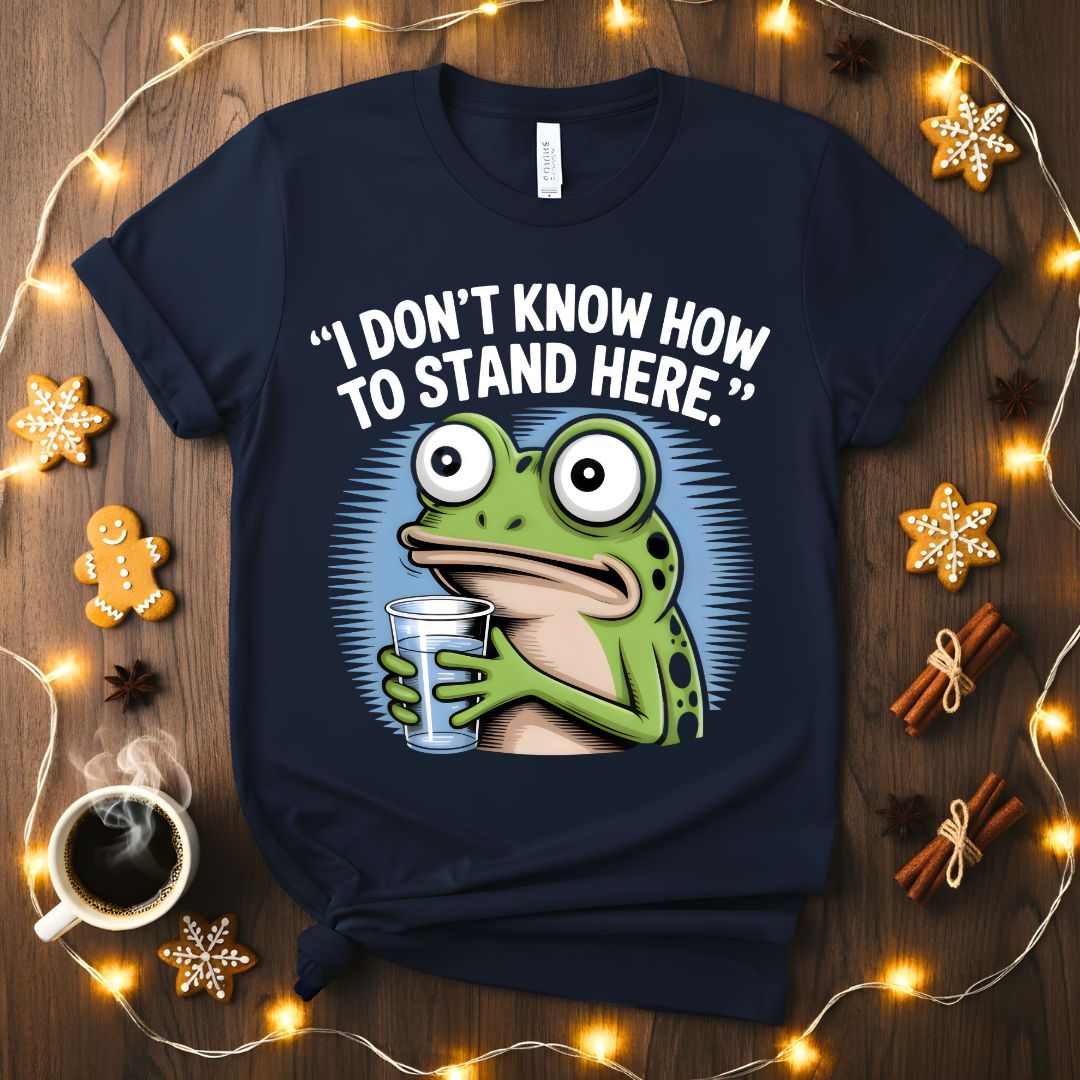 I Don't Know How to Stand Here Funny Frog Awkward T-Shirt