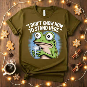 I Don't Know How to Stand Here Funny Frog Awkward T-Shirt