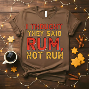 I Thought You Said Rum Funny Drinking Humor T-Shirt