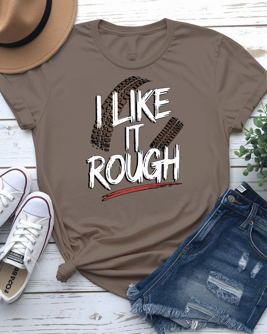 I like it rough meme tee with bold text